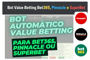 Bot Value Betting Bet365, Pinnacle e SuperBet